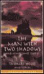 THE MAN WITH TWO SHADOWS AND OTHER GHOST STORIES
