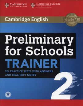 PRELIMINARY FOR SCHOOLS TRAINER 2 BK KEY. SIX PRACTICE TESTS WITH