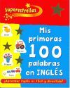 MIS PRIMERAS 100 PALABRAS EN INGLES (SUPERESTRELLAS)