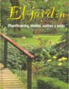 EL JARDIN:PLANIFICACION,DISEÑO,CULTIVO Y PODA