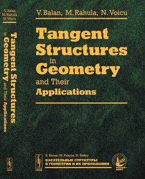 TANGENT STRUCTURES IN GEOMETRY AND THEIR APPLICATIONS