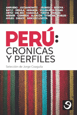 PERU : CRONICAS Y PERFILES / SELECCION DE JORGE COAGUILA.