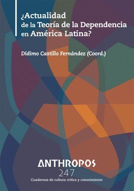 ANTHROPOS 247 ACTUALIDAD DE LA TEORÍA DE LA DEPENDENCIA EN AMÉRICA LATINA