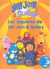 LOS JUGUETES DE JIM JAM Y SUNNY