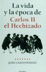 LA VIDA Y LA EPOCA DE CARLOS II EL HECHIZADO