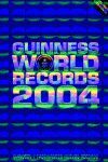 GUINNESS WORDL RECORDS 2004