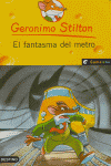 EL FANTASMA DEL METRO (GERONIMO STILTON)