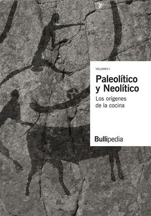 PALEOLITICO Y NEOLITICO ORIGENES DE LA COCINA BULLIPEDIA