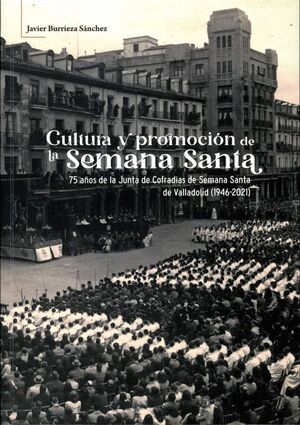 CULTURA Y PROMOCIÓN DE LA SEMANA SANTA. 75 AÑOS DE LA JUNTA DE COFRADIAS DE SEMA