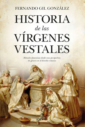 HISTORIA DE LAS VIRGENES VESTALES