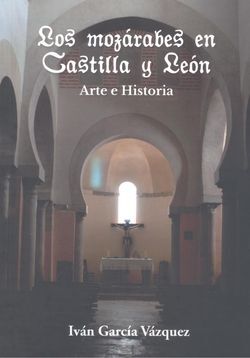 MOZARABES EN CASTILLA Y LEON:ARTE E HISTORIA