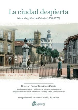 CIUDAD DESPIERTA MEMORIA GRAFICA DE OVIEDO 1858-1978