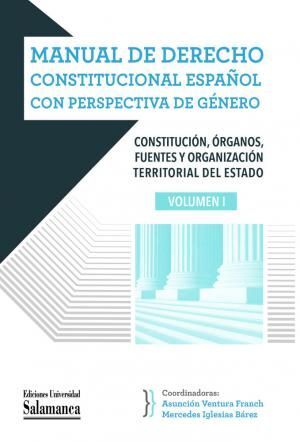 MANUAL DE DERECHO CONSTITUCIONAL ESPAÑOL CON PERSPECTIVA DE GENER