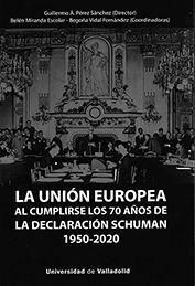 UNIÓN EUROPEA AL CUMPLIRSE LOS 70 AÑOS DE LA DECLARACIÓN SCHUMAN (1950-2020), LA