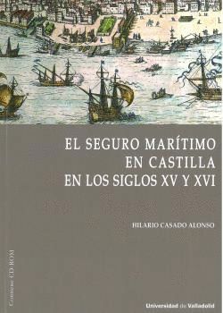 SEGURO MARÍTIMO EN CASTILLA EN LOS SIGLOS XV Y XVI, EL. (CONTIENE CD)