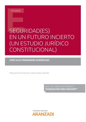 SEGURIDAD(ES) EN UN FUTURO INCIERTO (UN ESTUDIO JURÍDICO CONSTITUCIONAL) (PAPEL
