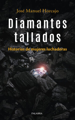 DIAMANTES TALLADOS HISTORIAS DE MUJERES LUCHADORAS