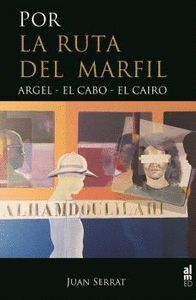 POR LA RUTA DEL MARFIL ARGEL-EL CABO-EL CAIRO