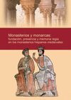 MONASTERIOS Y MONARCAS: FUNDACION, PRESENCIA Y MEMORIA REGIA EN LOS MONASTERIOS
