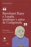 BARTOLOME RAJOY Y LOSADA, ARZOBISPO Y SEÑOR DE COMPOSTELA