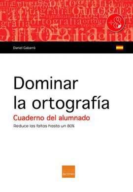 DOMINAR LA ORTOGRAFIA. C.ALUMNADO (N/E) (A PARTIR 8 AÑOS)