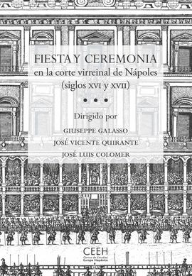 FIESTA Y CEREMONIA EN LA CORTE VIRREINAL DE NÁPOLES (SIGLOS XVI Y XVII)