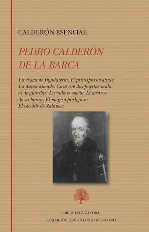 PEDRO CALDERON DE LA BARCA. CALDERON ESENCIAL