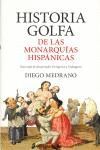 HISTORIA GOLFA DE LAS MONARQUIAS HISPANICAS