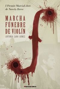 MARCHA FUNEBRE DE VIOLIN (I PREMIO MURCIALIBRO N.BREVE)