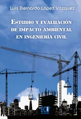 ESTUDIO Y EVALUACIÓN DE IMPACTO AMBIENTAL EN INGENIERÍA CIVIL