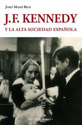 J.F.KENNEDY Y LA ALTA SOCIEDAD ESPAÑOLA