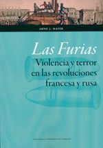 LAS FURIAS. VIOLENCIA Y TERROR EN LAS REVOLUCIONES FRANCESA Y RUSA