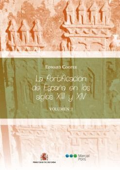 LA FORTIFICACIÓN DE ESPAÑA EN LOS SIGLOS XIII Y XIV (OBRA COMPLETA)