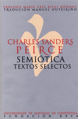 PU22. SEMIOTICA. TEXTOS SELECTOS (CHARLES SANDERS PEIRCE)