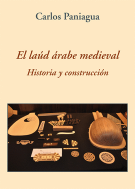 EL LAUD ARABE MEDIEVAL. HISTORIA Y CONSTRUCCION
