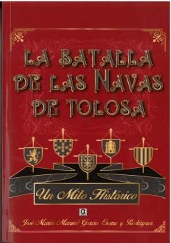 BATALLA DE LAS NAVAS DE TOLOSA UN MITO HISTORICO