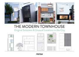 THE MODERN TOWNHOUSE. ORIGINAL SOLUTIONS & UNUSUAL LOCATIONS IN T