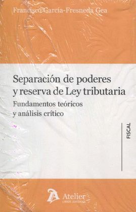 SEPARACIÓN DE PODERES Y RESERVA DE LEY TRIBUTARIA