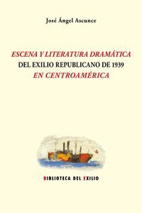 ESCENA Y LITERATURA DRAMÁTICA DEL EXILIO REPUBLICANO DE 1939