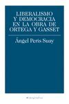 LIBERALISMO Y DEMOCRACIA EN LA OBRA DE ORTEGA Y GASSET