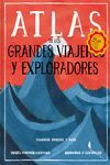 ATLAS DE GRANDES VIAJEROS Y EXPLORADORES