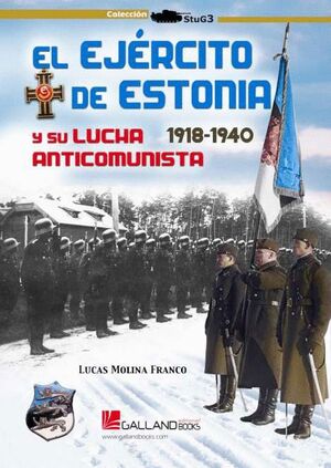 EL EJÉRCITO DE ESTONIA Y SU LUCHA ANTICOMUNISTA. 1918- 1940.