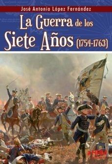 LA GUERRA DE LOS SIETE AÑOS 1754-1763