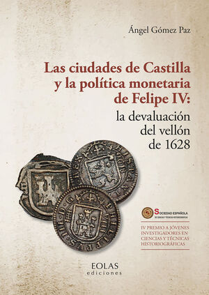LAS CIUDADES DE CASTILLA Y LA POLÍTICA MONETARIA DE FELIPE IV: LA DEVALUACIÓN DEL VELLÓN DE 1628