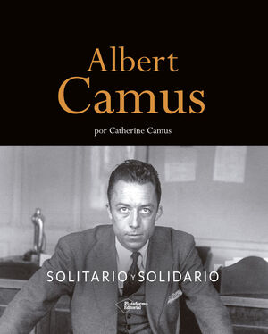 ALBERT CAMUS SOLITARIO Y SOLIDARIO