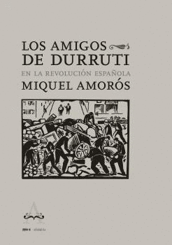 AMIGOS DE DURRUTI EN LA REVOLUCIÓN ESPAÑOLA, LOS