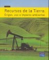 RECURSOS DE LA TIERRA: ORIGEN, USO E IMPACTO AMBIENTAL