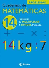 CUADERNO DE MATEMATICAS Nº14 PROBLEMAS DE MULTIPLICAR Y DIVIDIR