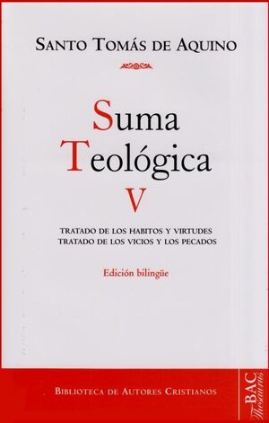 SUMA TEOLOGICA 5 TRATADO HABITOS Y VIRTUDES/TRATADO VICIOS