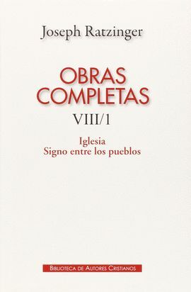 OBRAS COMPLETAS VIII/1 RATZINGER-IGLESIA SIGNO ENTRE PUEBLO